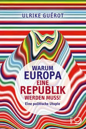 Guérot | Warum Europa eine Republik werden muss! | Buch | 978-3-8012-0479-2 | www.sack.de