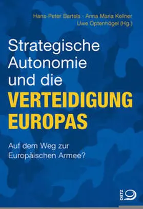 Bartels / Kellner / Optenhögel |  Strategische Autonomie und die Verteidigung Europas | Buch |  Sack Fachmedien