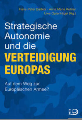 Bartels / Kellner / Optenhögel | Strategische Autonomie und die Verteidigung Europas | Buch | 978-3-8012-0497-6 | sack.de