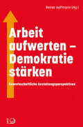 Hoffmann |  Arbeit aufwerten - Demokratie stärken | Buch |  Sack Fachmedien