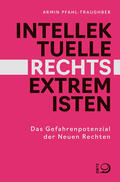 Pfahl-Traughber |  Intellektuelle Rechtsextremisten | Buch |  Sack Fachmedien