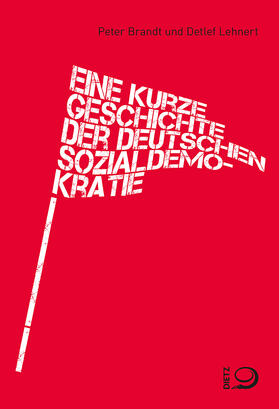 Brandt / Lehnert | Eine kurze Geschichte der deutschen Sozialdemokratie | Buch | 978-3-8012-0646-8 | sack.de