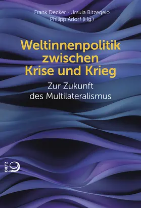 Decker / Bitzegeio / Adorf |  Weltinnenpolitik zwischen Krise und Krieg | Buch |  Sack Fachmedien