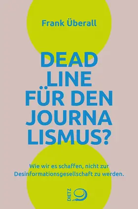 Überall |  Deadline für den Journalismus? | Buch |  Sack Fachmedien