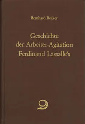 Becker |  Geschichte der Arbeiter-Agitation Ferdinand Lassalle's | Buch |  Sack Fachmedien