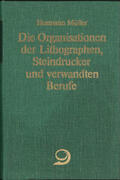 Müller |  Die Organisationen der Lithographen, Steindrucker und verwandten Berufe | Buch |  Sack Fachmedien