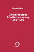 Gärtner |  Die Nürnberger Arbeiterbewegung 1869-1908 | Buch |  Sack Fachmedien
