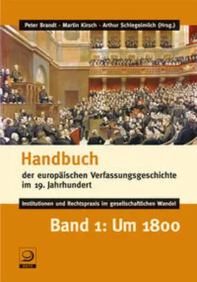 Brandt / Kirsch / Schlegelmilch |  Handbuch der europäischen Verfassungsgeschichte im 19. Jahrhundert Bd.1 | Buch |  Sack Fachmedien