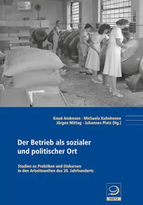 Andresen / Mittag / Kuhnhenne |  Der Betrieb als sozialer und politischer Ort | Buch |  Sack Fachmedien
