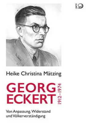 Mätzing |  Georg Eckert. 1912–1974 | Buch |  Sack Fachmedien