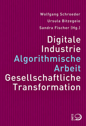 Schroeder / Bitzegeio / Fischer |  Digitale Industrie. Algorithmische Arbeit | Buch |  Sack Fachmedien