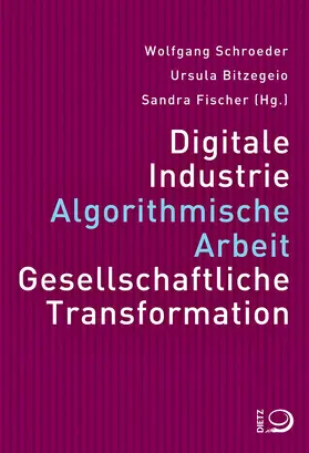 Schroeder / Bitzegeio / Fischer |  Digitale Industrie. Algorithmische Arbeit | Buch |  Sack Fachmedien