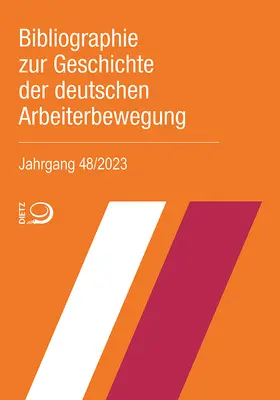  Bibliographie zur Geschichte der deutschen Arbeiterbewegung, Jahrgang 48 (2023) | Buch |  Sack Fachmedien
