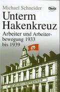 Schneider / Ritter |  Geschichte der Arbeiter und der Arbeiterbewegung in Deutschland seit dem Ende des 18. Jahrhunderts / Unterm Hakenkreuz | Buch |  Sack Fachmedien
