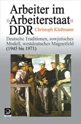 Kleßmann / Klessmann |  Arbeiter im "Arbeiterstaat" DDR | Buch |  Sack Fachmedien