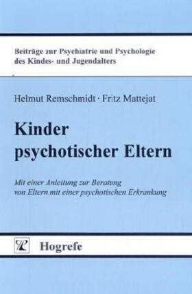 Remschmidt / Mattejat |  Kinder psychotischer Eltern | Buch |  Sack Fachmedien