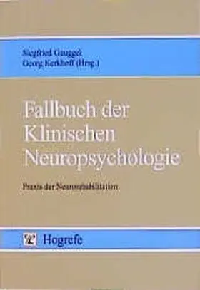 Gauggel / Kerkhoff |  Fallbuch der Klinischen Neuropsychologie | Buch |  Sack Fachmedien