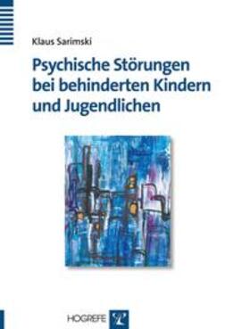 Sarimski | Psychische störungen bei behinderten Kindern und Jugendlichen | Buch | 978-3-8017-1462-8 | sack.de