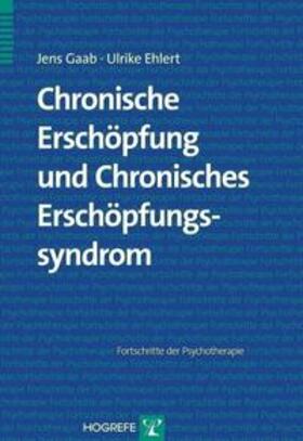 Gaab / Ehlert | Chronische Erschöpfung und Chronisches Erschöpfungssyndrom | Buch | 978-3-8017-1608-0 | sack.de