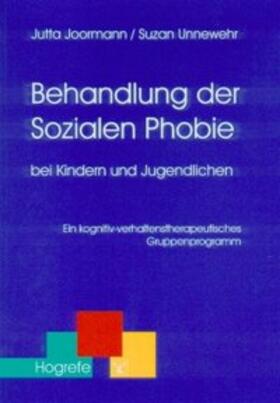 Joormann / Unnewehr | Behandlung der Sozialen Phobie bei Kindern und Jugendlichen | Buch | 978-3-8017-1640-0 | sack.de
