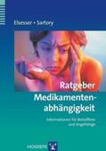Elsesser / Sartory |  Ratgeber Medikamentenabhängigkeit | Buch |  Sack Fachmedien