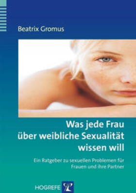 Gromus | Was jede Frau über weibliche Sexualität wissen will | Buch | 978-3-8017-1774-2 | sack.de