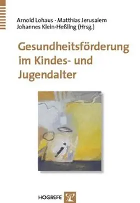 Lohaus / Jerusalem / Klein-Heßling |  Gesundheitsförderung im Kindes- und Jugendalter | Buch |  Sack Fachmedien
