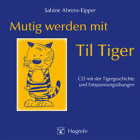 Ahrens-Eipper | Mutig werden mit Til Tiger. CD | Sonstiges | 978-3-8017-1822-0 | sack.de