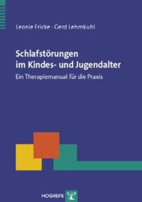 Fricke / Lehmkuhl | Schlafstörungen im Kindes- und Jugendalter | Buch | 978-3-8017-1966-1 | sack.de