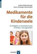 Rothenberger / Steinhausen |  Rothenberger, A: Medikamente für die Kinderseele | Buch |  Sack Fachmedien
