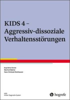 Görtz-Dorten / Döpfner / Steinhausen |  KIDS 4 - Aggressiv-dissoziale Verhaltensstörungen | Buch |  Sack Fachmedien