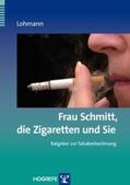Lohmann |  Frau Schmitt, die Zigaretten und Sie | Buch |  Sack Fachmedien
