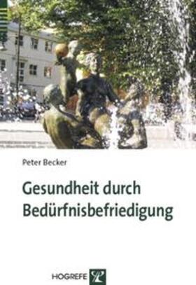 Becker | Gesundheit durch Bedürfnisbefriedigung | Buch | 978-3-8017-2029-2 | sack.de