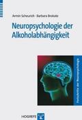 Scheurich / Brokate |  Neuropsychologie der Alkoholabhängigkeit | Buch |  Sack Fachmedien