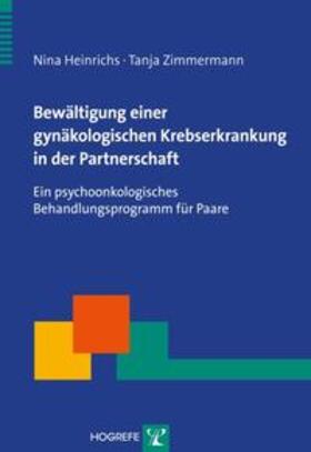 Heinrichs / Zimmermann | Bewältigung einer gynäkologischen Krebserkrankung in der Partnerschaft | Buch | 978-3-8017-2101-5 | sack.de