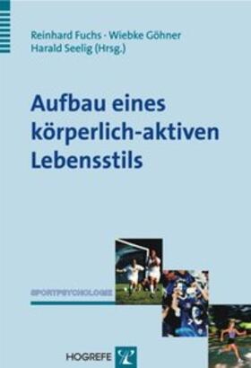 Fuchs / Göhner / Seelig | Aufbau eines körperlich-aktiven Lebensstils | Buch | 978-3-8017-2108-4 | sack.de