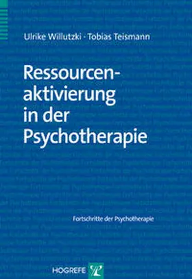Willutzki / Teismann | Ressourcenaktivierung in der Psychotherapie | Buch | 978-3-8017-2130-5 | www.sack.de
