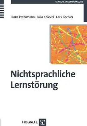 Petermann / Knievel / Tischler |  Nichtsprachliche Lernstörung | Buch |  Sack Fachmedien