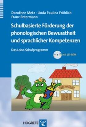 Metz / Fröhlich / Petermann |  Schulbasierte Förderung der phonologischen Bewusstheit und sprachlicher Kompetenzen | Buch |  Sack Fachmedien