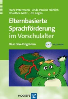 Petermann / Fröhlich / Metz |  Elternbasierte Sprachförderung im Vorschulalter | Buch |  Sack Fachmedien