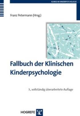 Petermann |  Fallbuch der Klinischen Kinderpsychologie und -psychotherapie | Buch |  Sack Fachmedien