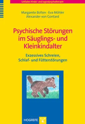 Bolten / Möhler / Gontard |  Psychische Störungen im Säuglings- und Kleinkindalter | Buch |  Sack Fachmedien