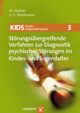 Döpfner / Steinhausen | KIDS 3 - Störungsübergreifende Verfahren zur Diagnostik psychischer Störungen im Kindes- und Jugendalter | Buch | 978-3-8017-2380-4 | sack.de