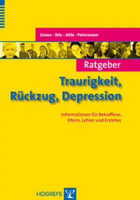 Groen / Ihle / Ahle |  Ratgeber Traurigkeit, Rückzug, Depression | Buch |  Sack Fachmedien