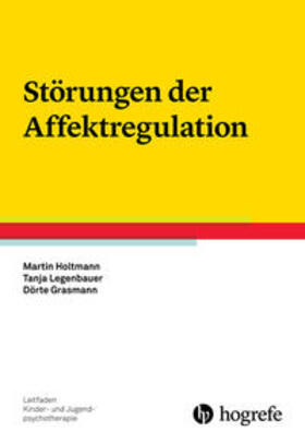 Holtmann / Legenbauer / Grasmann | Störungen der Affektregulation | Buch | 978-3-8017-2510-5 | sack.de