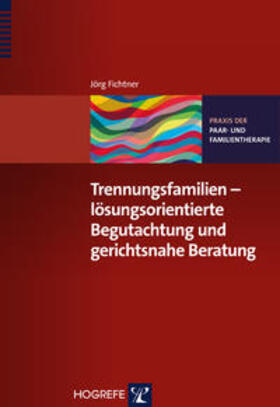 Fichtner | Trennungsfamilien - lösungsorientierte Begutachtung und gerichtsnahe Beratung | Buch | 978-3-8017-2517-4 | sack.de