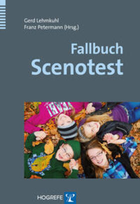 Lehmkuhl / Petermann | Fallbuch Scenotest | Buch | 978-3-8017-2518-1 | sack.de