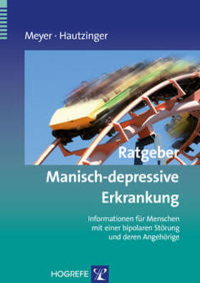 Meyer / Hautzinger | Ratgeber Manisch-depressive Erkrankung | Buch | 978-3-8017-2519-8 | sack.de