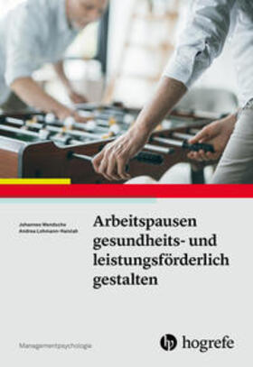 Wendsche / Lohmann-Haislah | Arbeitspausen gesundheits- und leistungsförderlich gestalten | Buch | 978-3-8017-2553-2 | sack.de