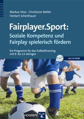 Hess / Weller / Scheithauer | Fairplayer.Sport: Soziale Kompetenz und Fairplay spielerisch fördern | Buch | 978-3-8017-2559-4 | sack.de